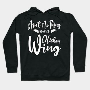 Ain't No Thing But A Chicken Wing Redux Hoodie